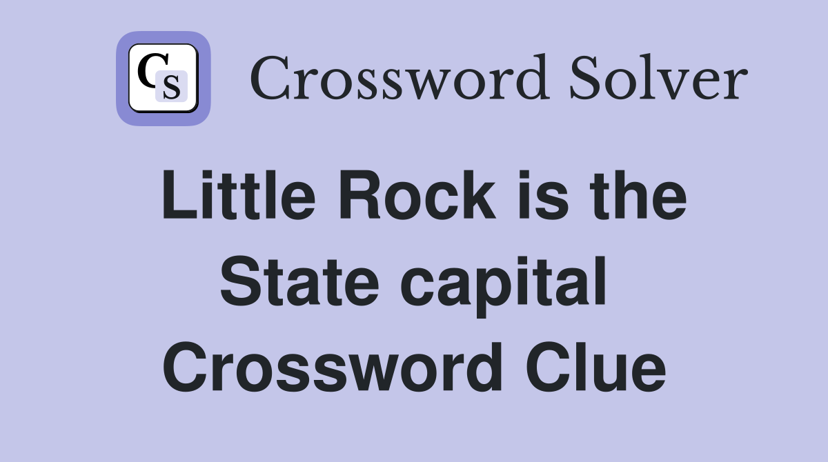 Little Rock is the State capital Crossword Clue