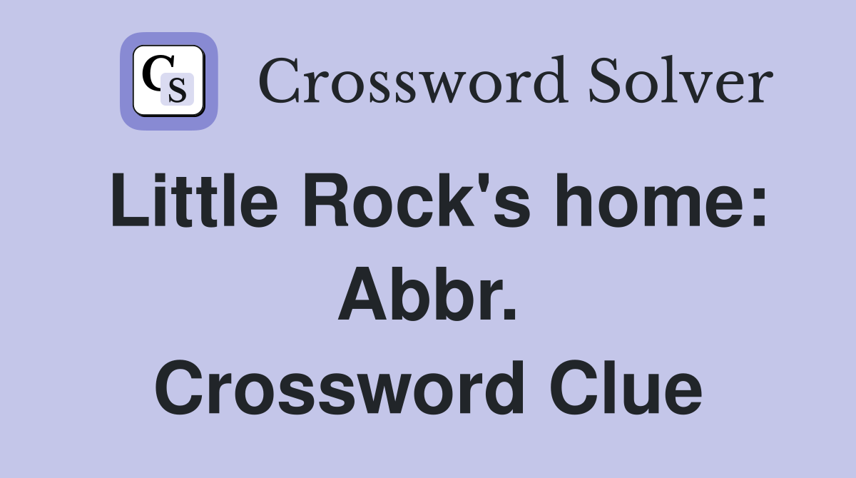 Little Rock's home: Abbr. Crossword Clue