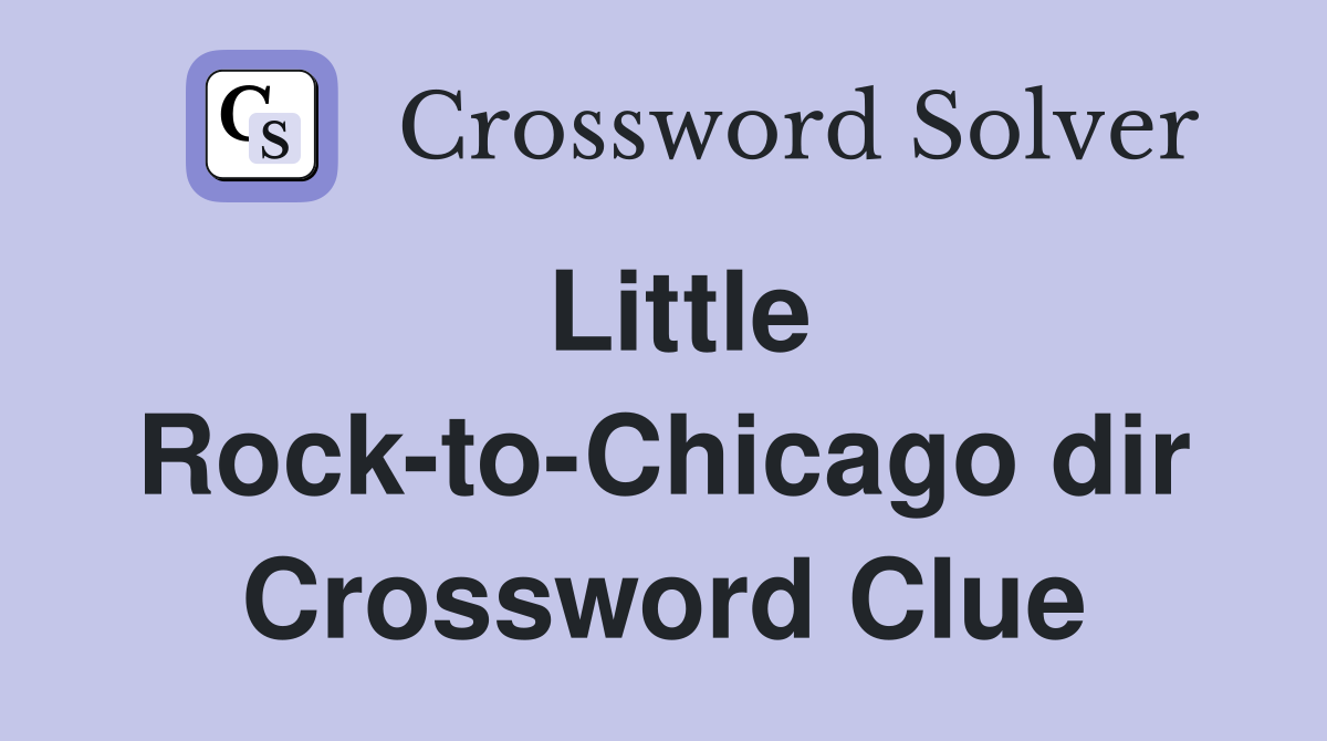 Little Rock-to-Chicago dir Crossword Clue