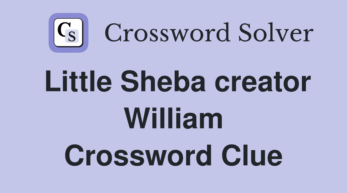 Little Sheba creator William Crossword Clue
