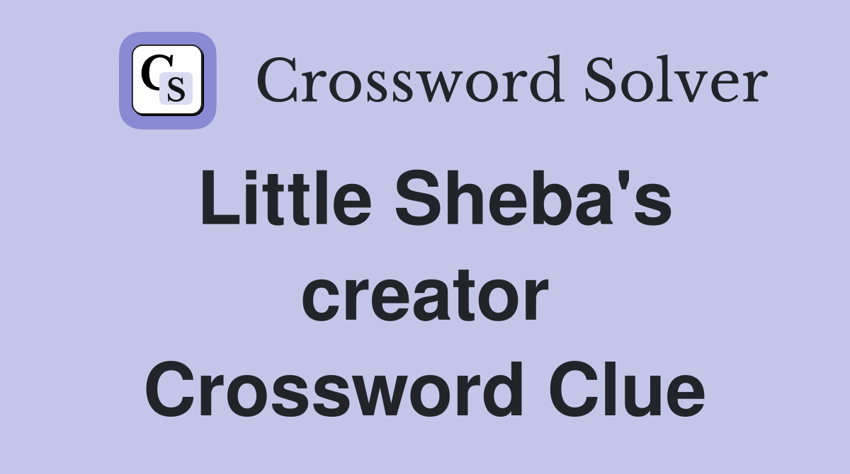 Little Sheba's creator Crossword Clue
