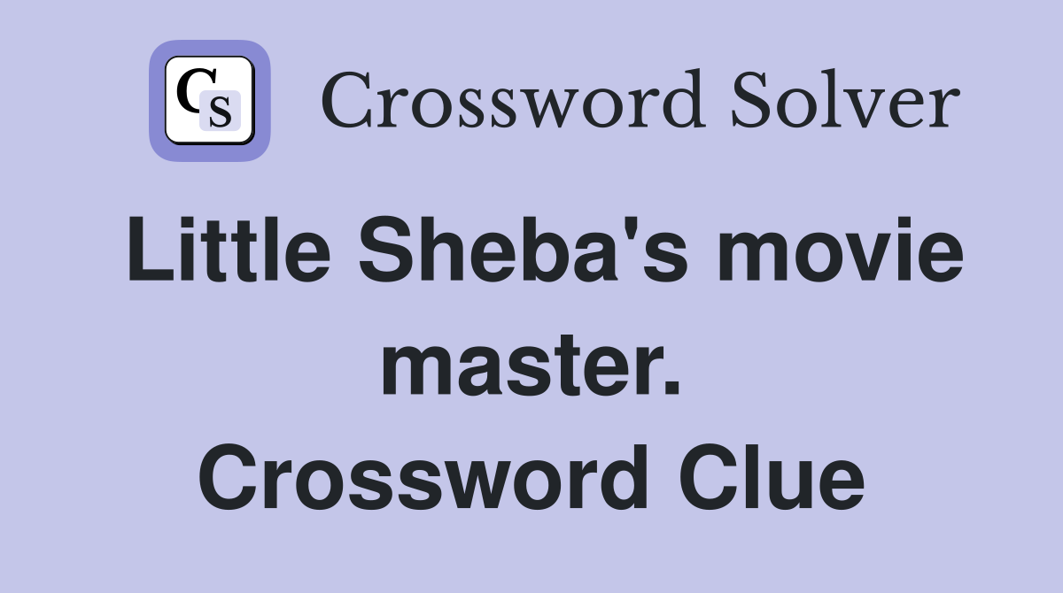 Little Sheba's movie master. Crossword Clue