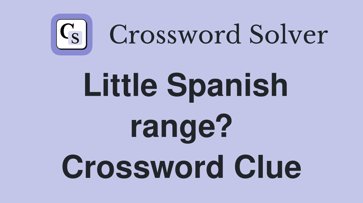 Little Spanish range? Crossword Clue