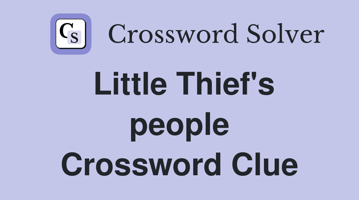 Little Thief's people Crossword Clue