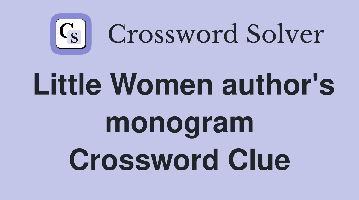 Little Women author's monogram Crossword Clue