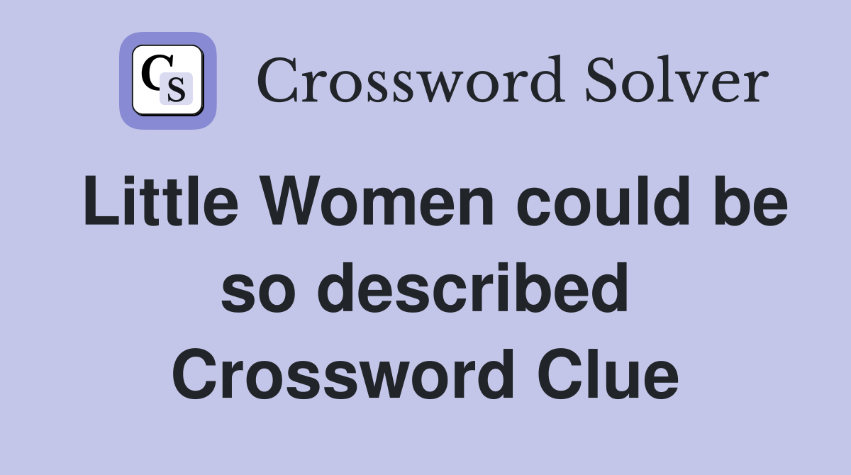 Little Women could be so described Crossword Clue