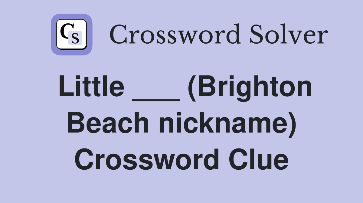 Little ___ (Brighton Beach nickname) Crossword Clue
