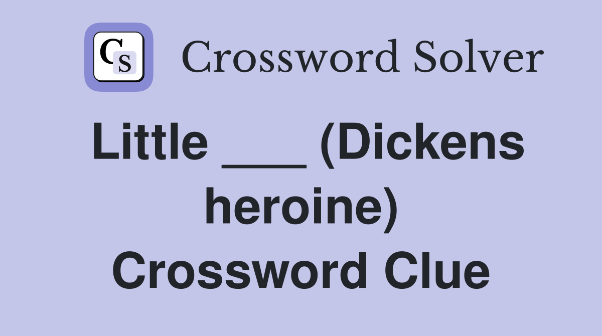 Little ___ (Dickens heroine) Crossword Clue
