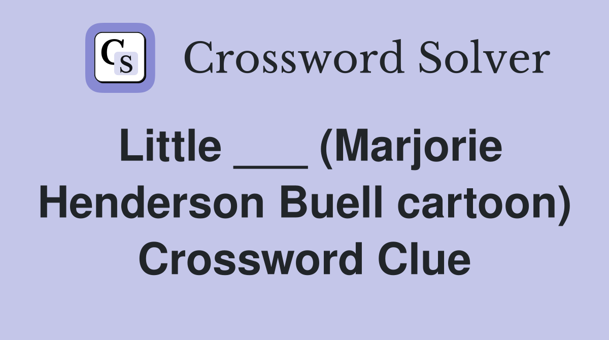 Little ___ (Marjorie Henderson Buell cartoon) Crossword Clue