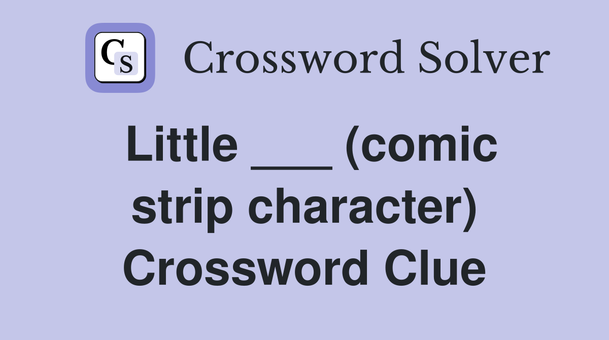 Little ___ (comic strip character) Crossword Clue