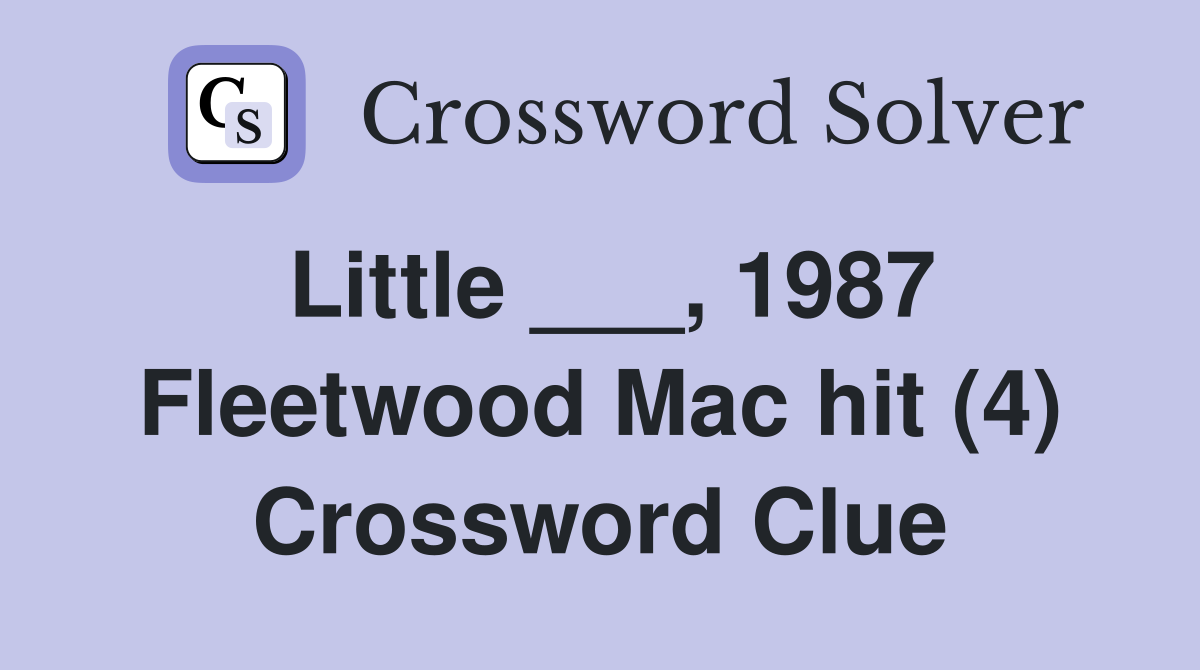 Little ___, 1987 Fleetwood Mac hit (4) Crossword Clue