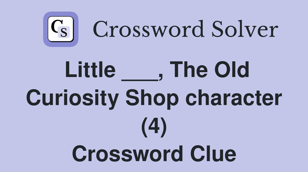 Little ___, The Old Curiosity Shop character (4) Crossword Clue