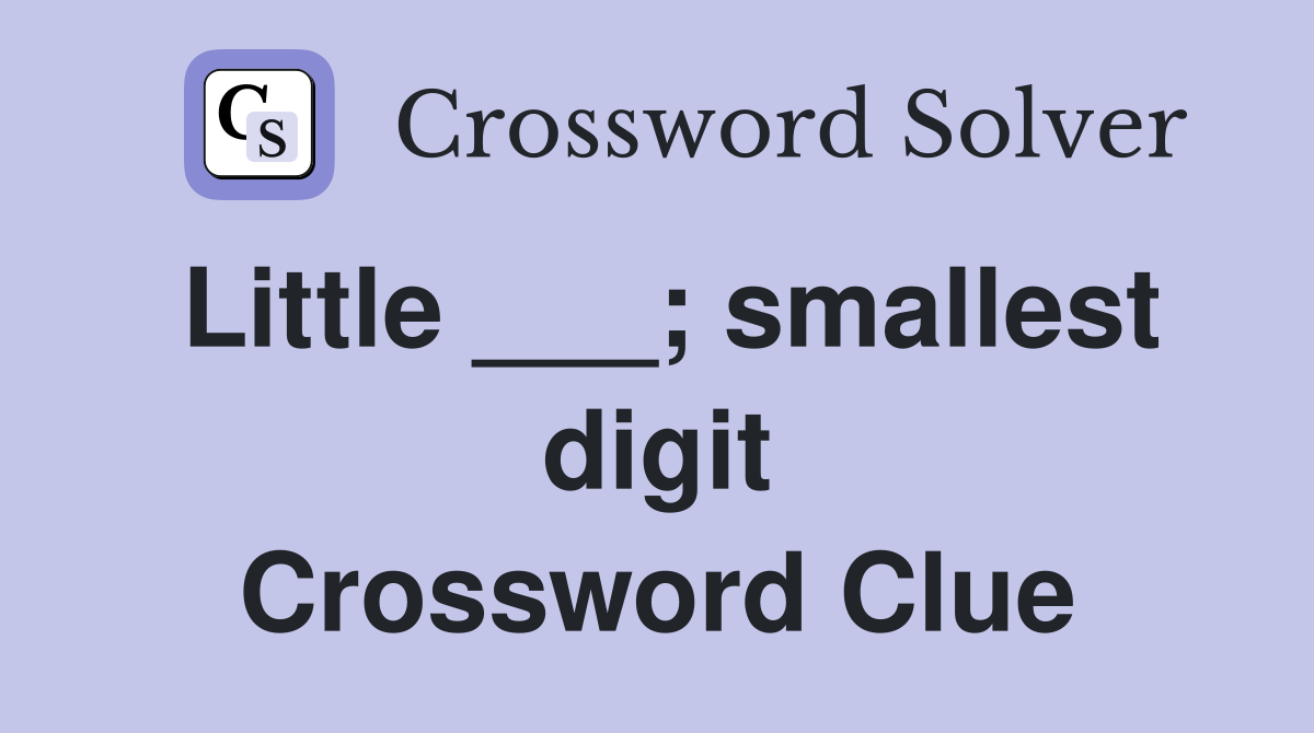 Little ___; smallest digit Crossword Clue
