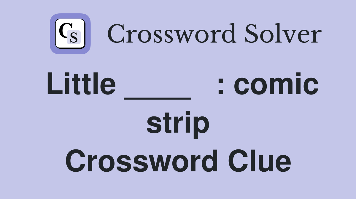 Little ____   : comic strip Crossword Clue
