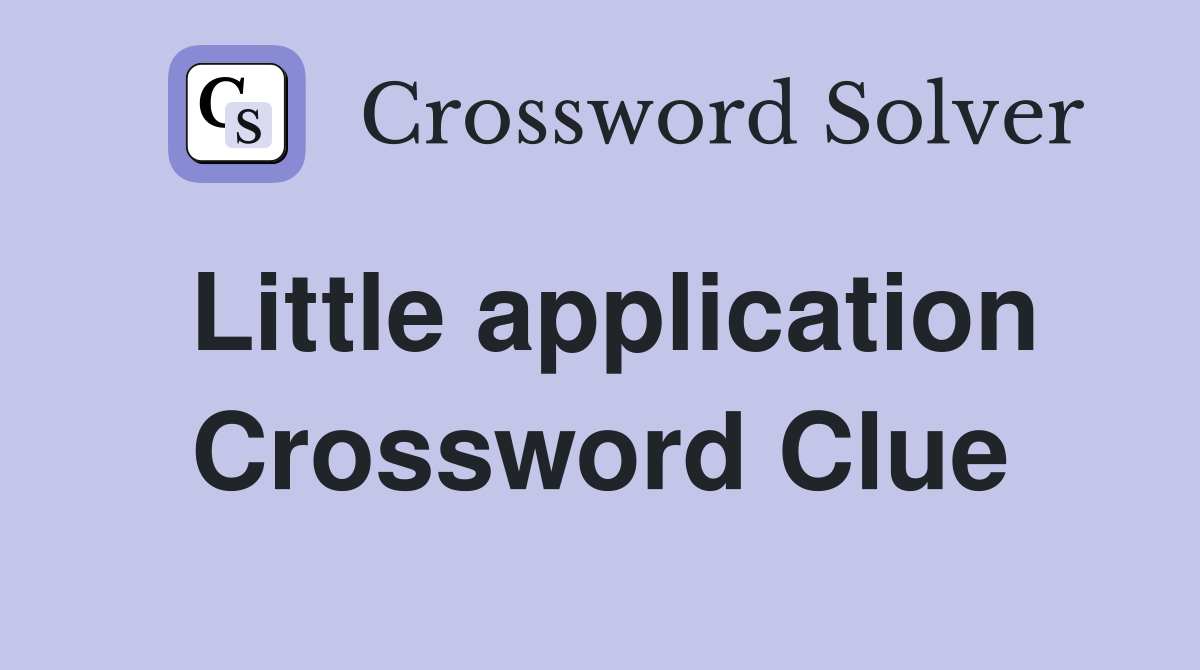 Little application Crossword Clue