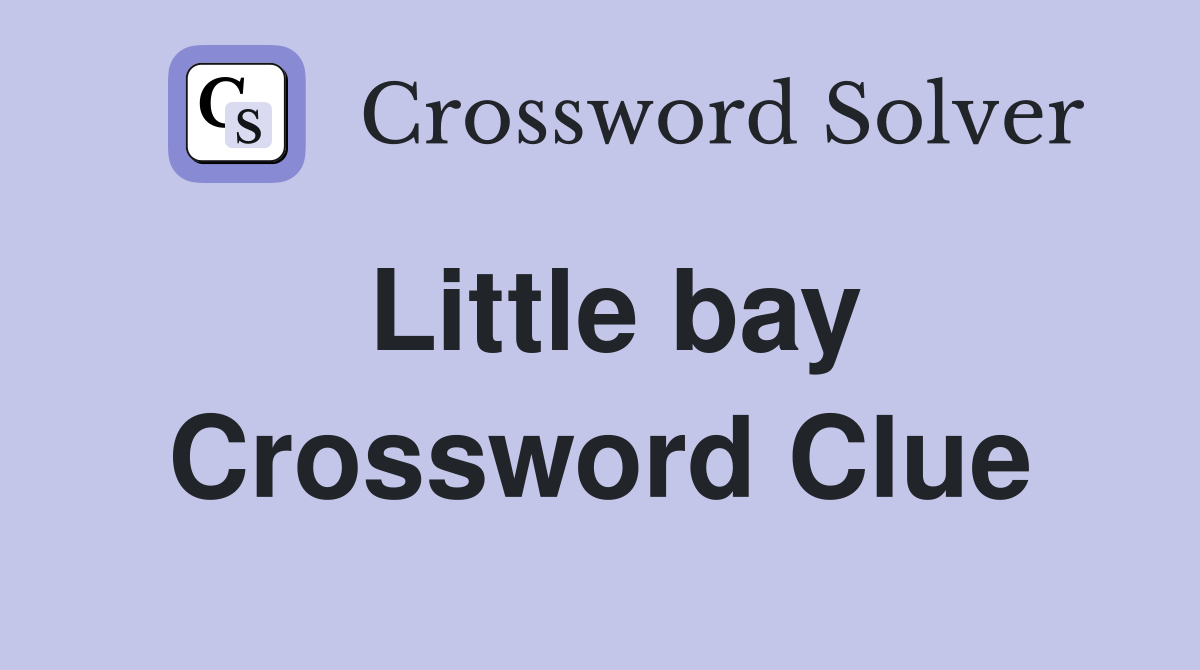 Little bay Crossword Clue