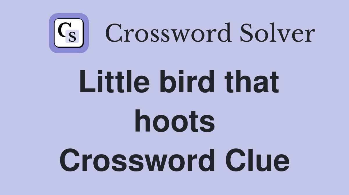 Little bird that hoots Crossword Clue