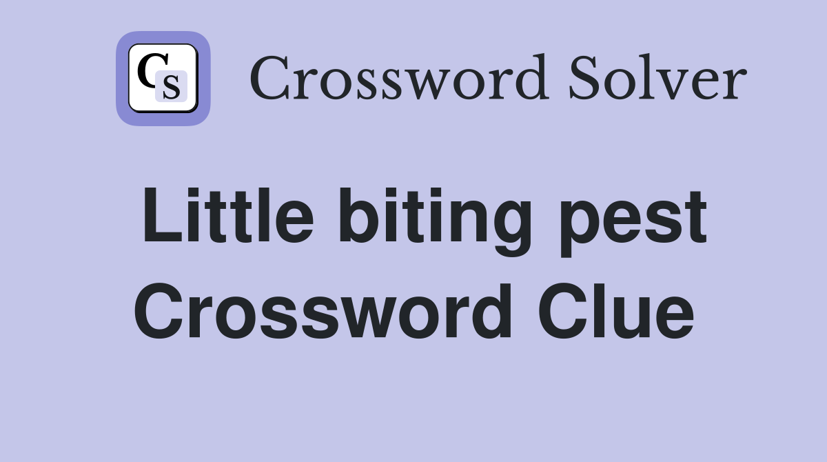 Little biting pest Crossword Clue