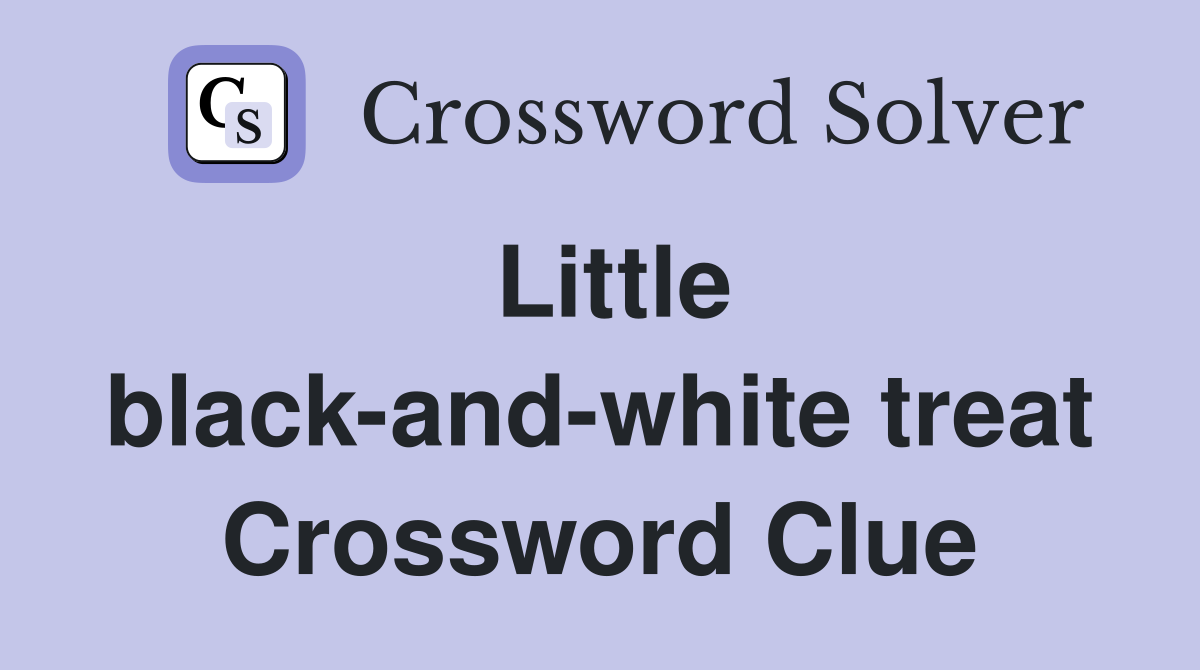 Little black-and-white treat Crossword Clue