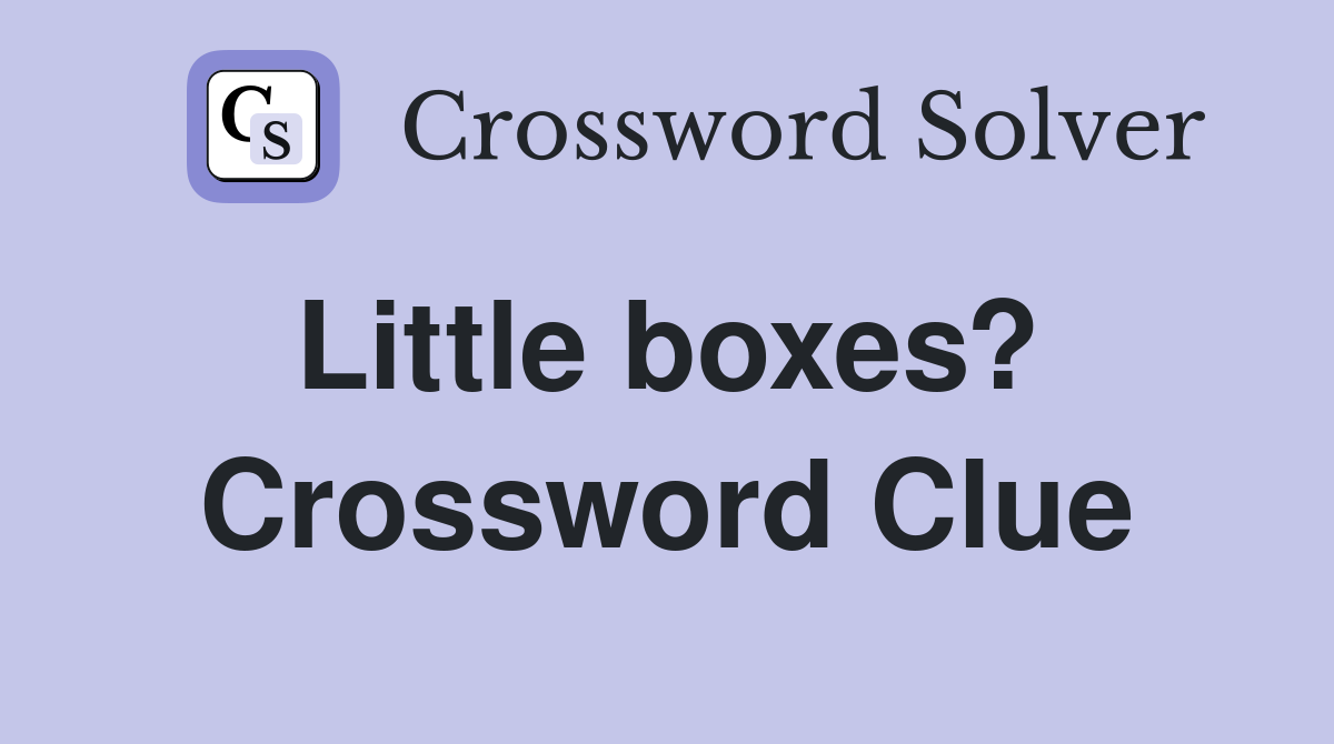 Little boxes?  Crossword Clue