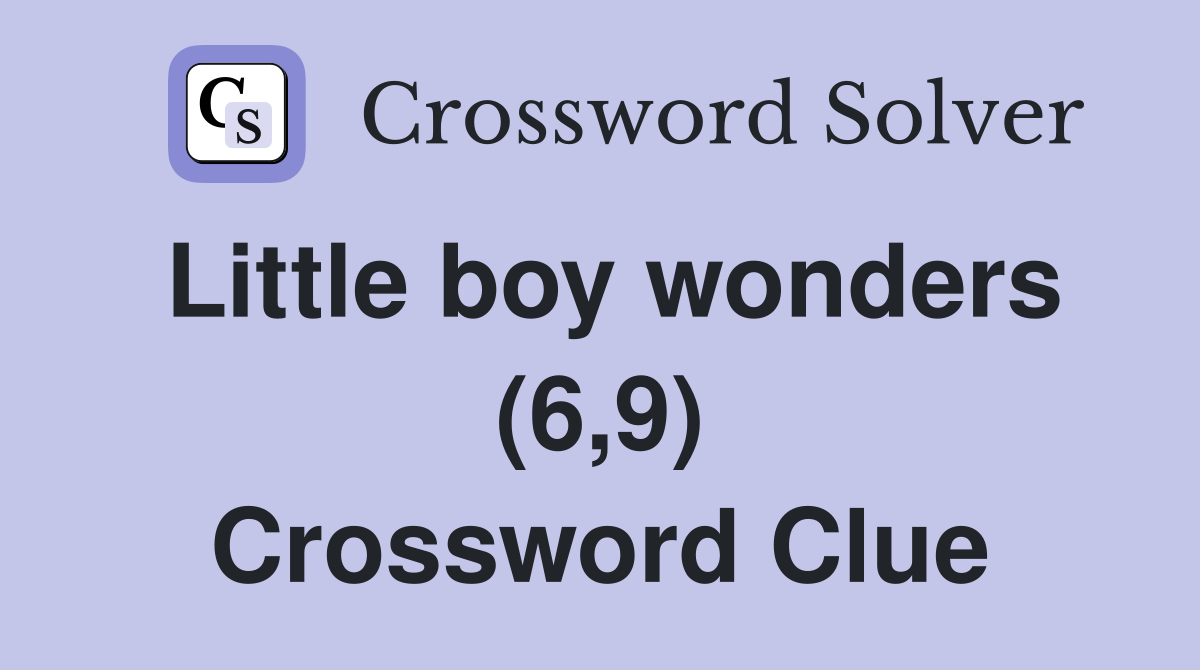 Little boy wonders (6,9) Crossword Clue