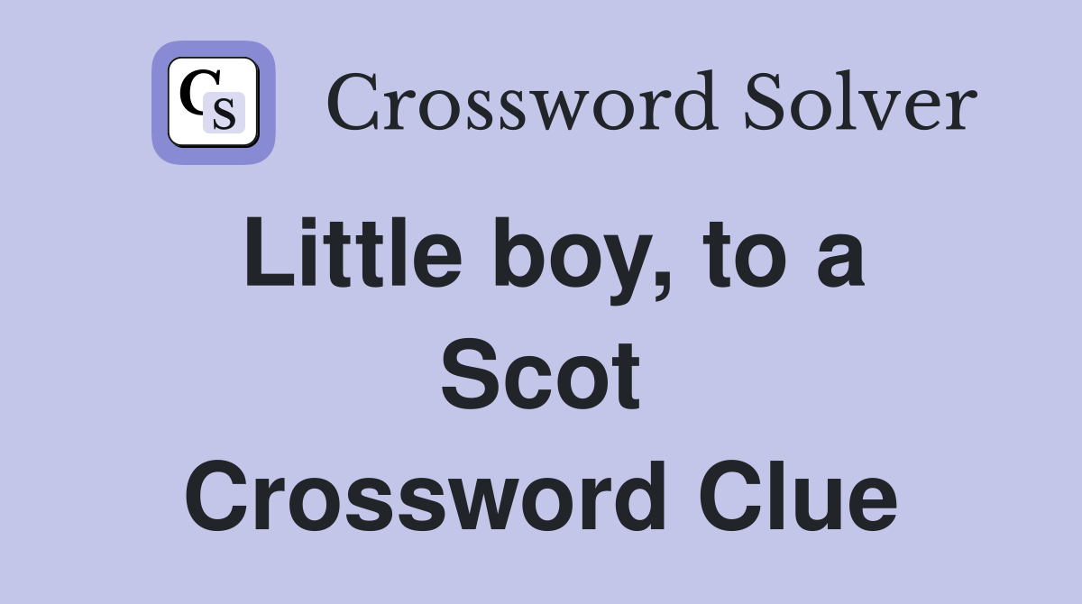 Little boy, to a Scot Crossword Clue