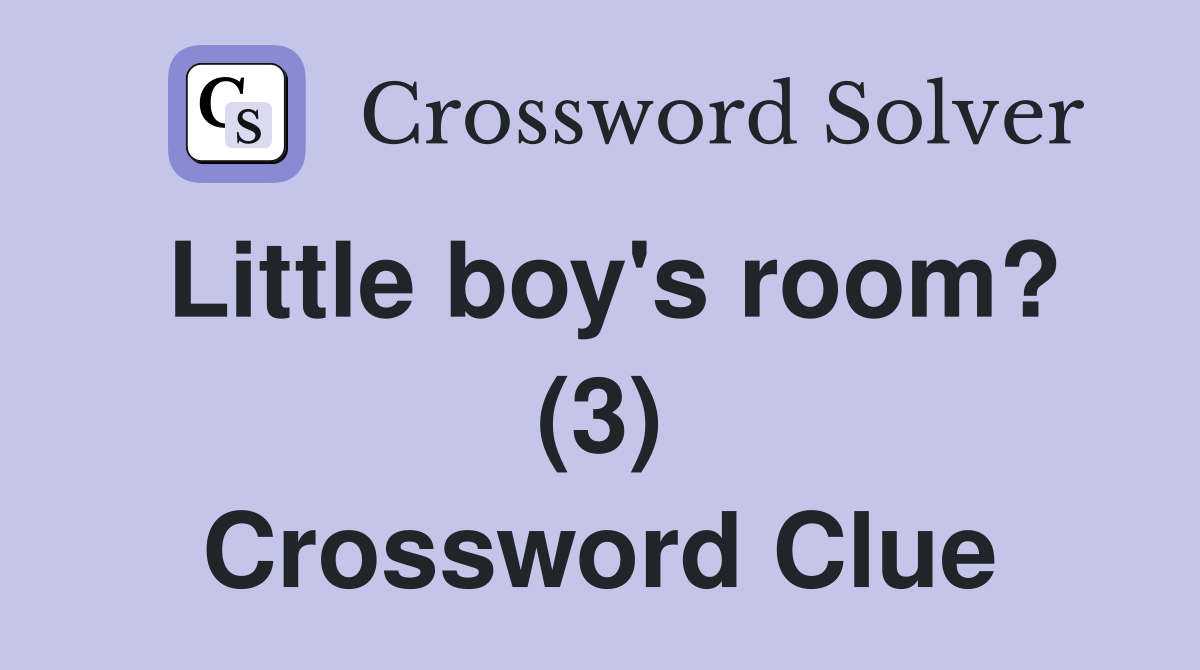 Little boy's room? (3) Crossword Clue