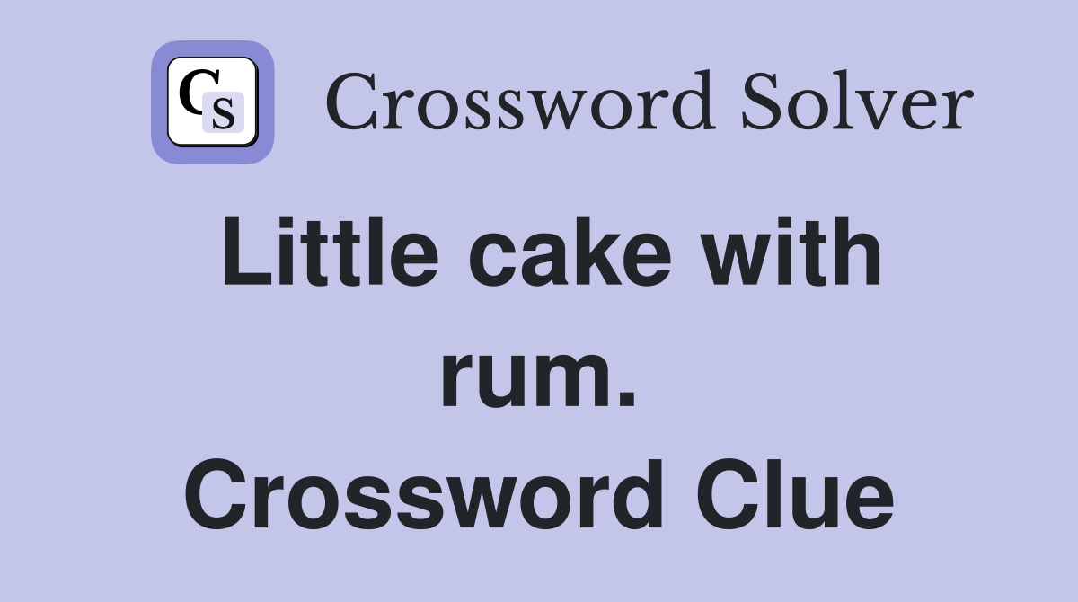 Little cake with rum. Crossword Clue