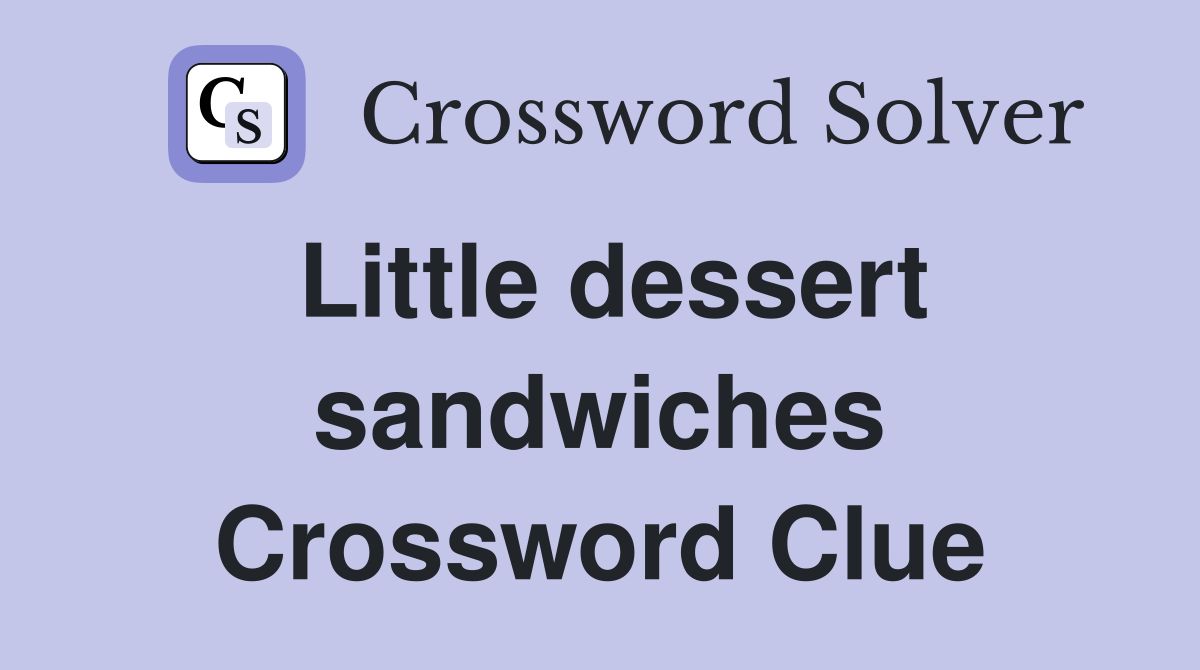 Little dessert sandwiches Crossword Clue