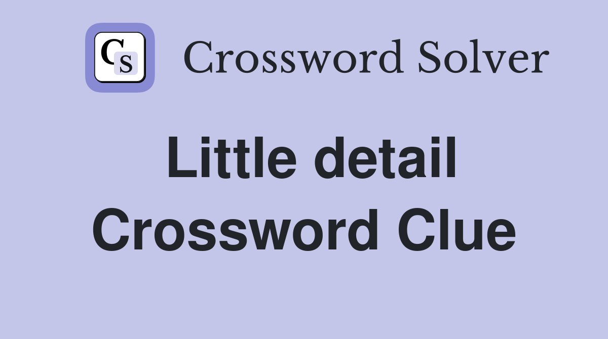 Little detail Crossword Clue