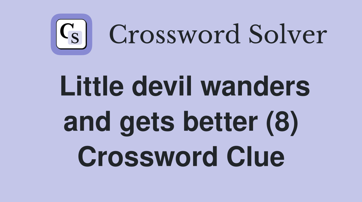 Little devil wanders and gets better (8) Crossword Clue