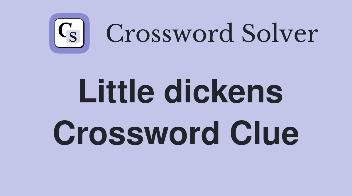 Little dickens Crossword Clue
