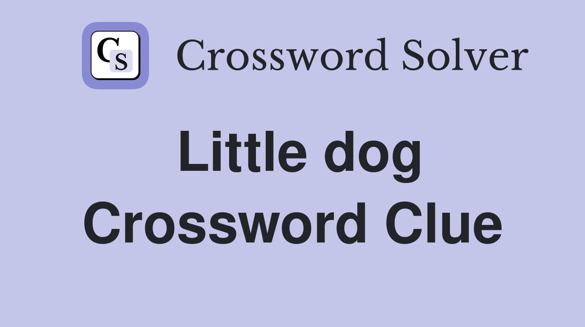 Little dog Crossword Clue