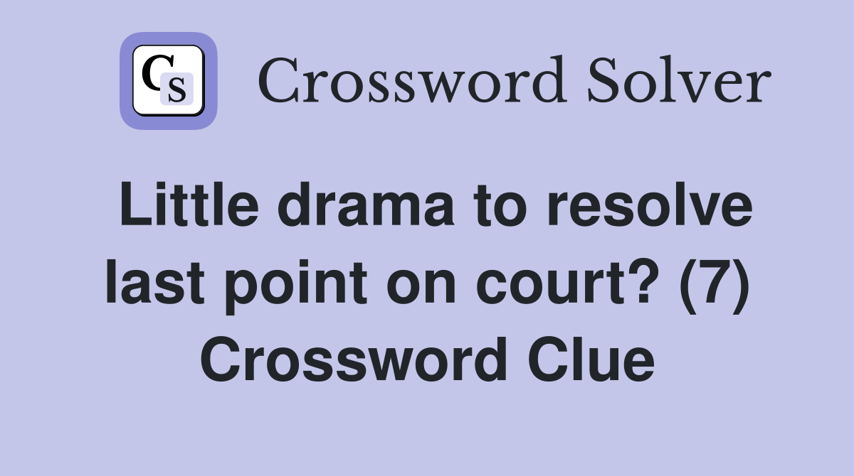 Little drama to resolve last point on court? (7) Crossword Clue