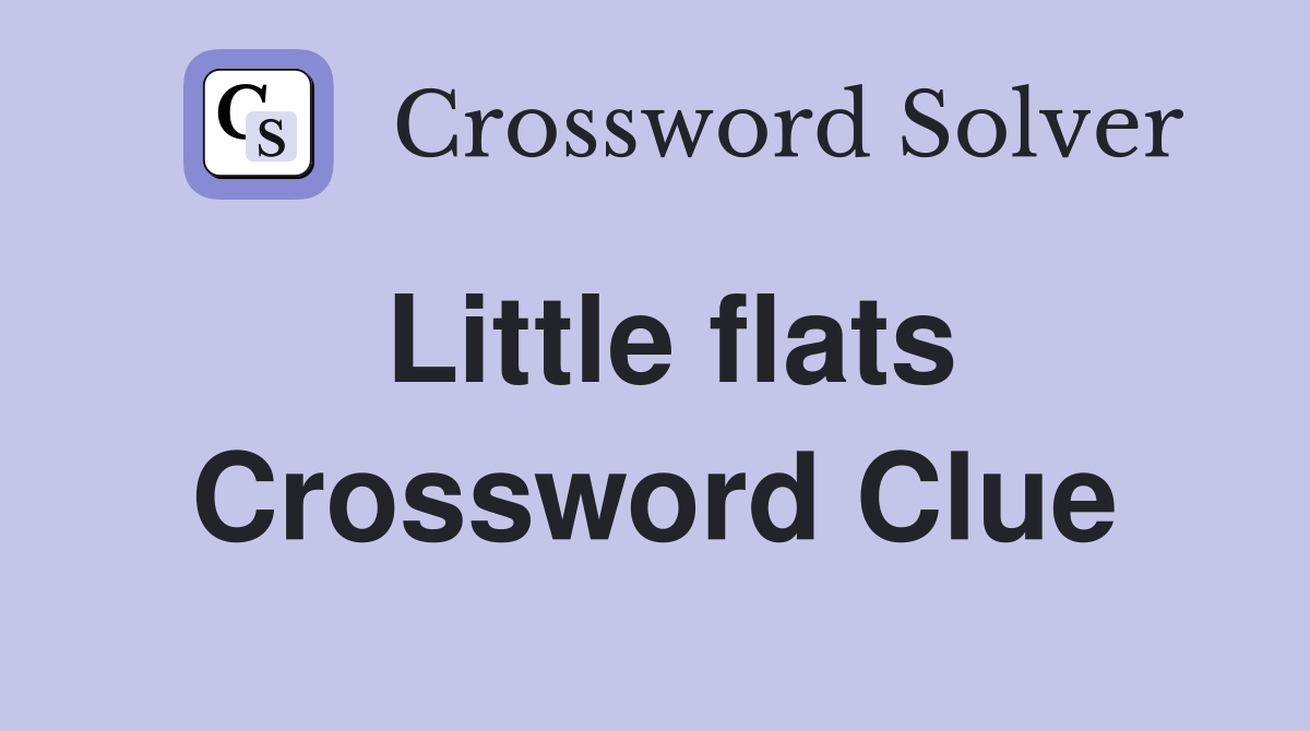Little flats Crossword Clue