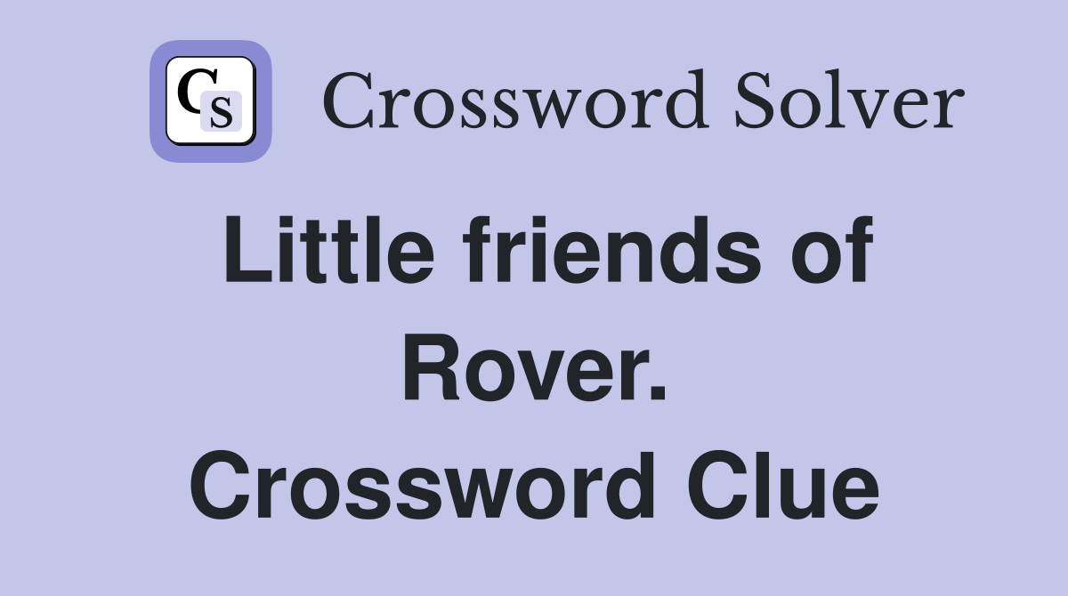 Little friends of Rover. Crossword Clue
