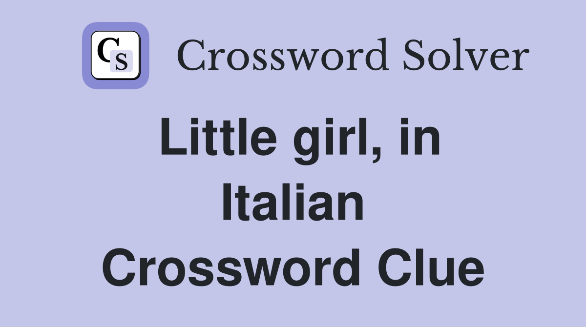 Little girl, in Italian Crossword Clue
