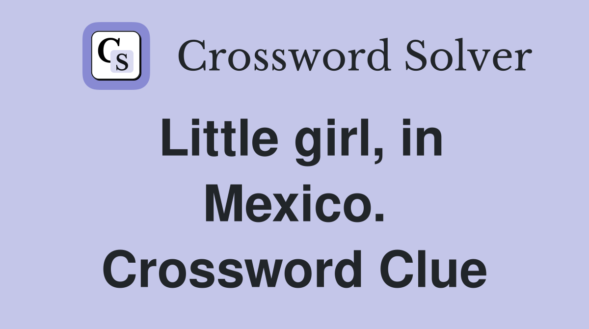 Little girl, in Mexico. Crossword Clue