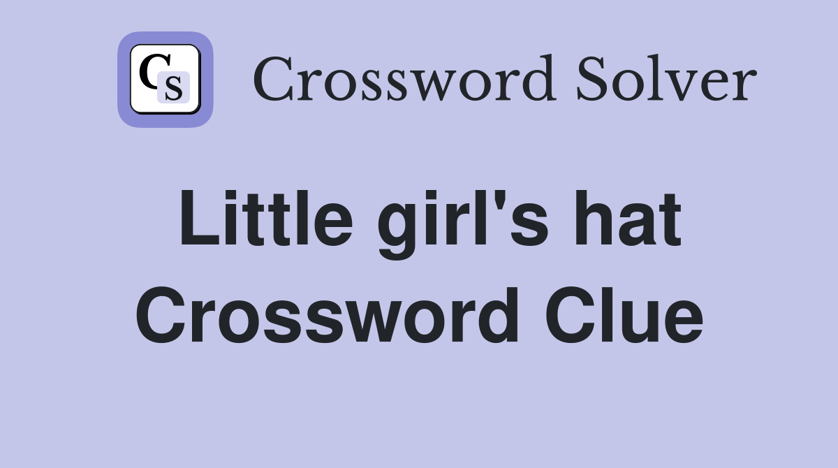 Little girl's hat Crossword Clue