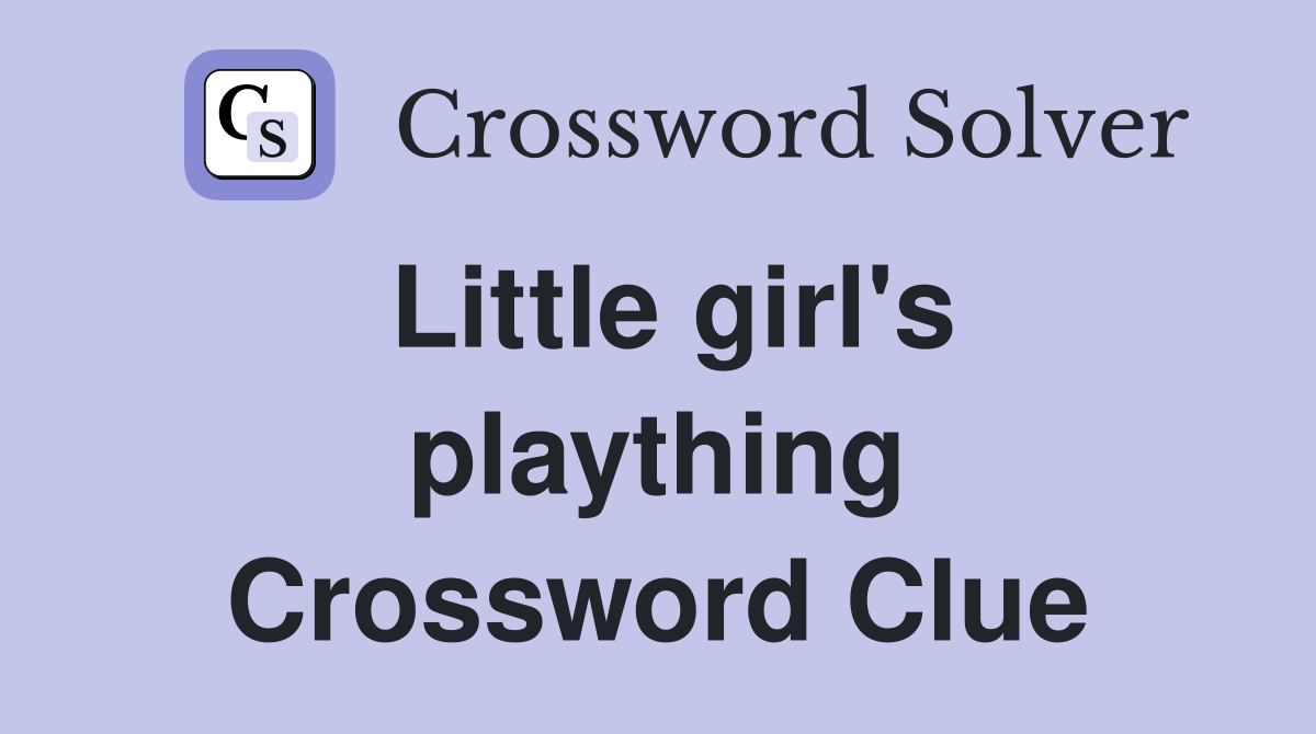 Little girl's plaything Crossword Clue