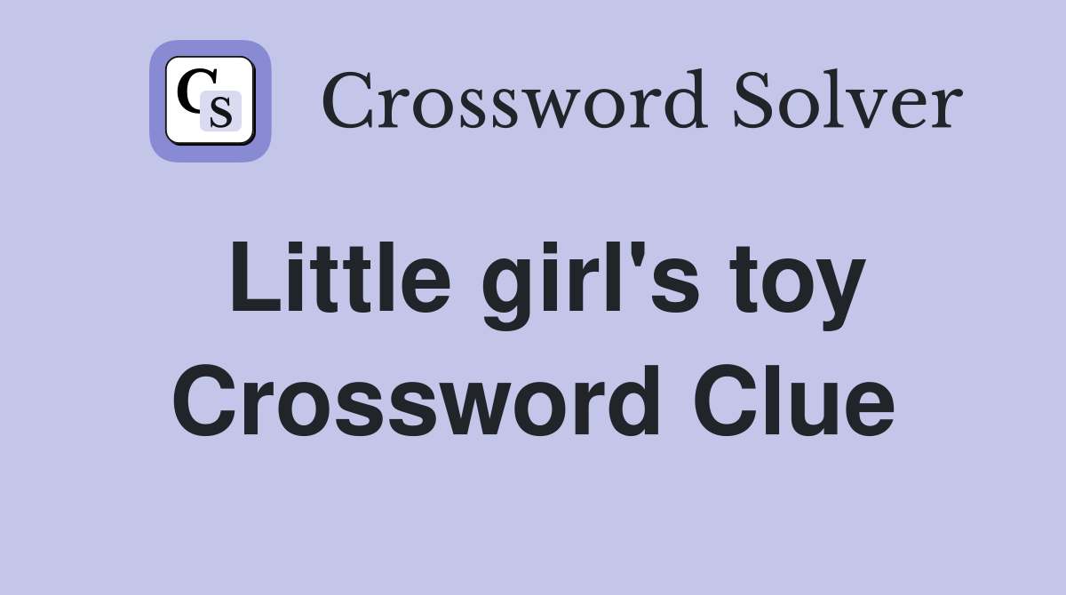 Little girl's toy Crossword Clue