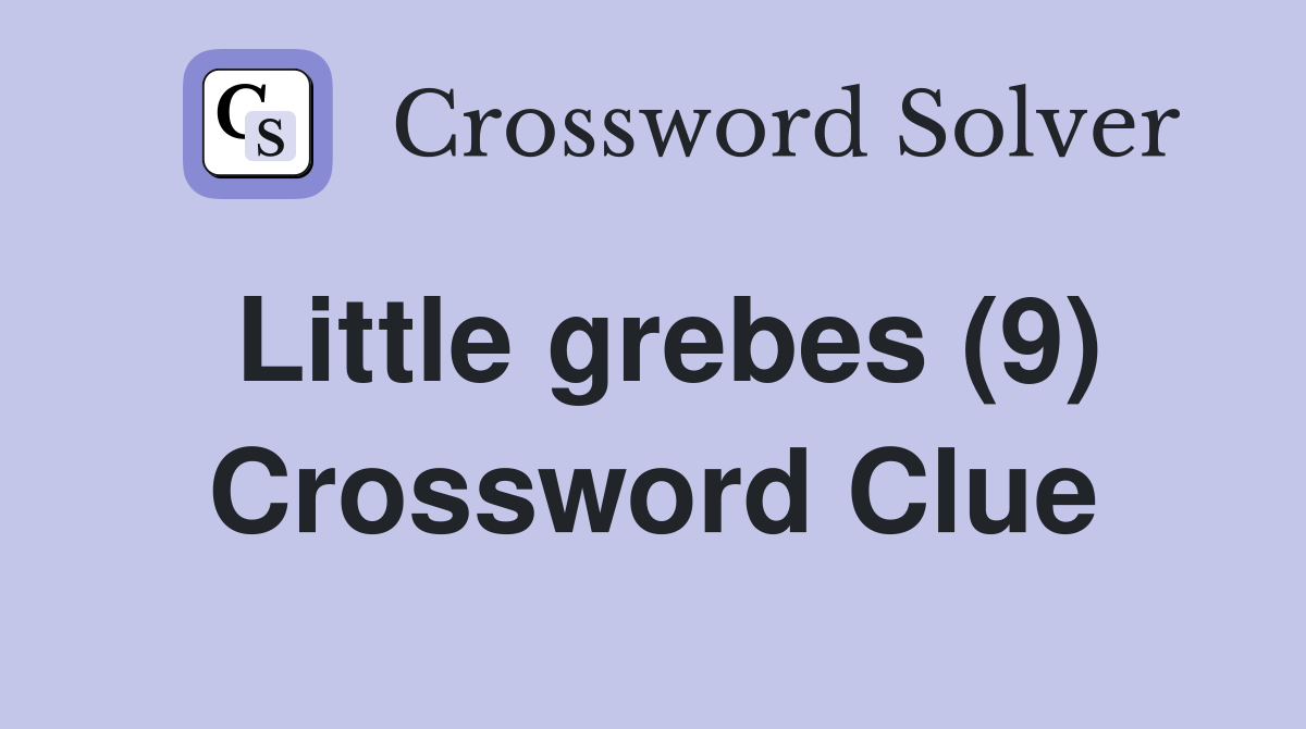 Little grebes (9) Crossword Clue