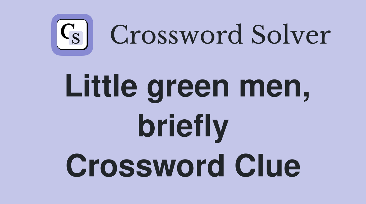 Little green men, briefly Crossword Clue