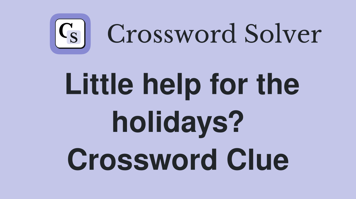 Little help for the holidays? Crossword Clue