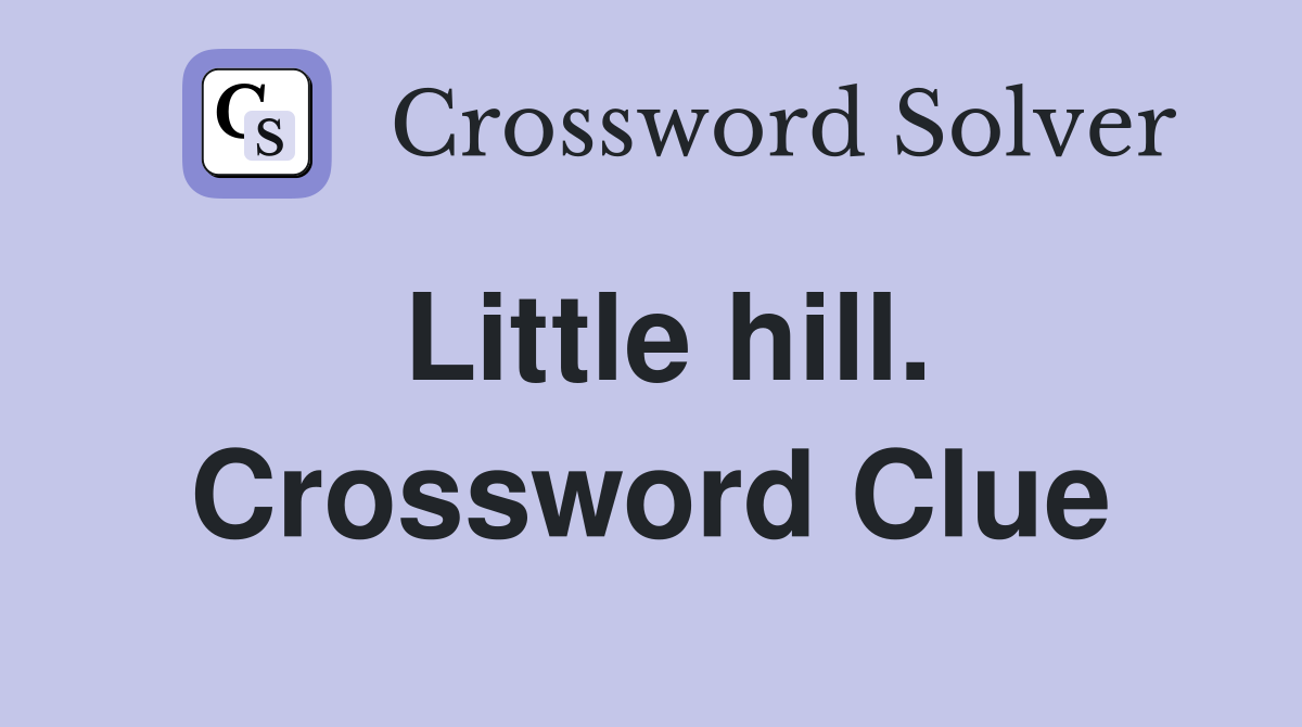 Little hill. Crossword Clue