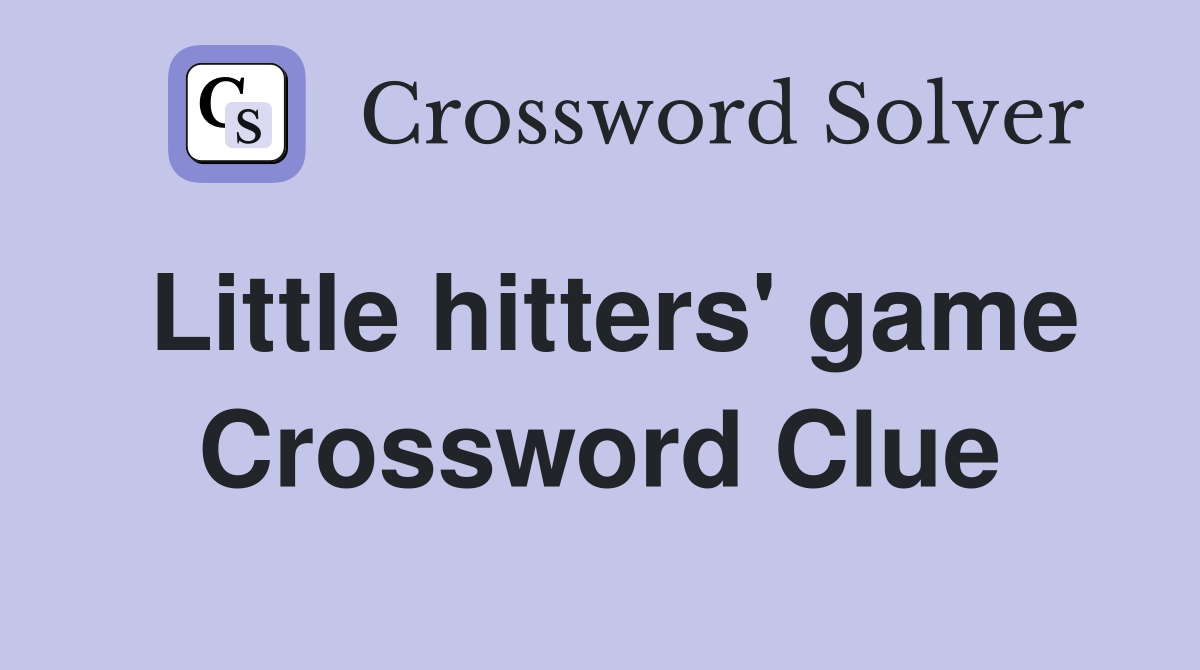 Little hitters' game Crossword Clue