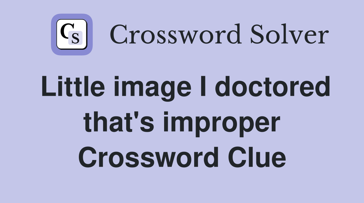 Little image I doctored that's improper Crossword Clue