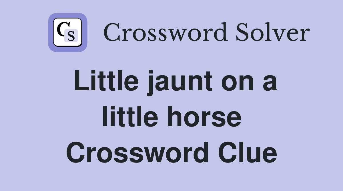 Little jaunt on a little horse Crossword Clue