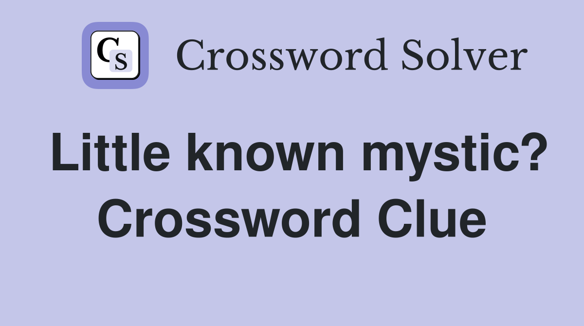 Little known mystic? Crossword Clue