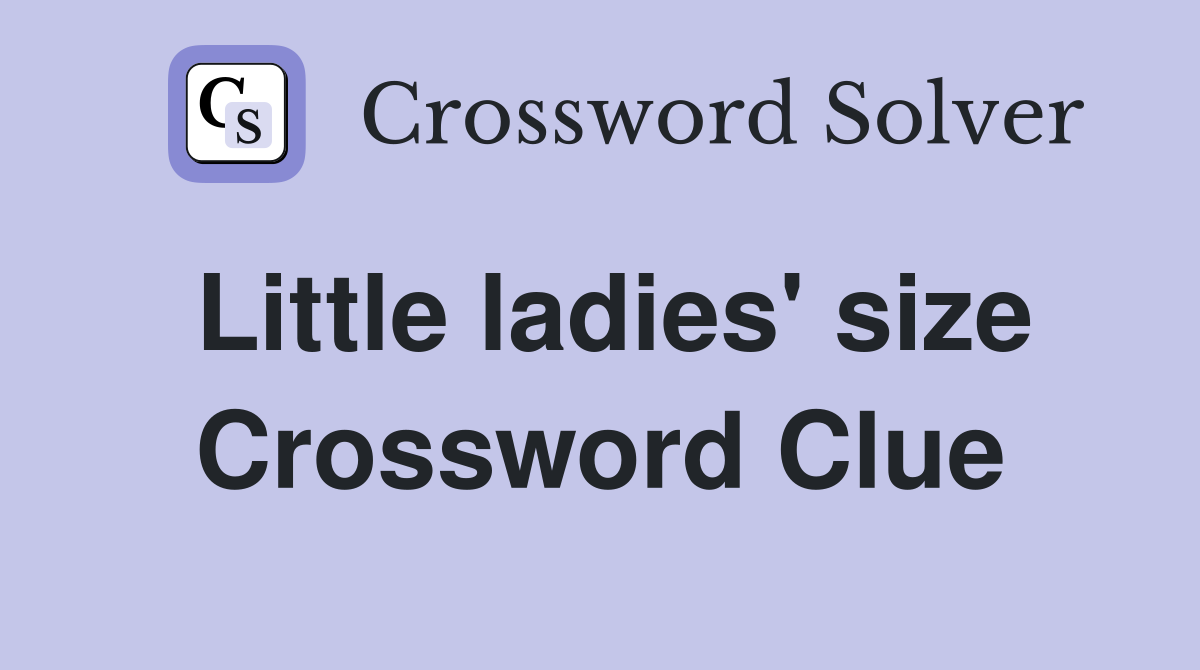 Little ladies' size Crossword Clue